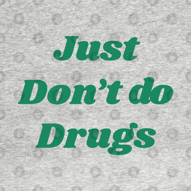 Just don't do drugs by psninetynine